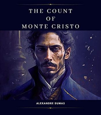 The Count of Monte Cristo! A Tale of Revenge, Betrayal, and the Duality of Human Nature!